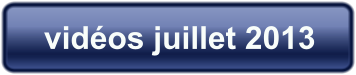 vidéos juillet 2013